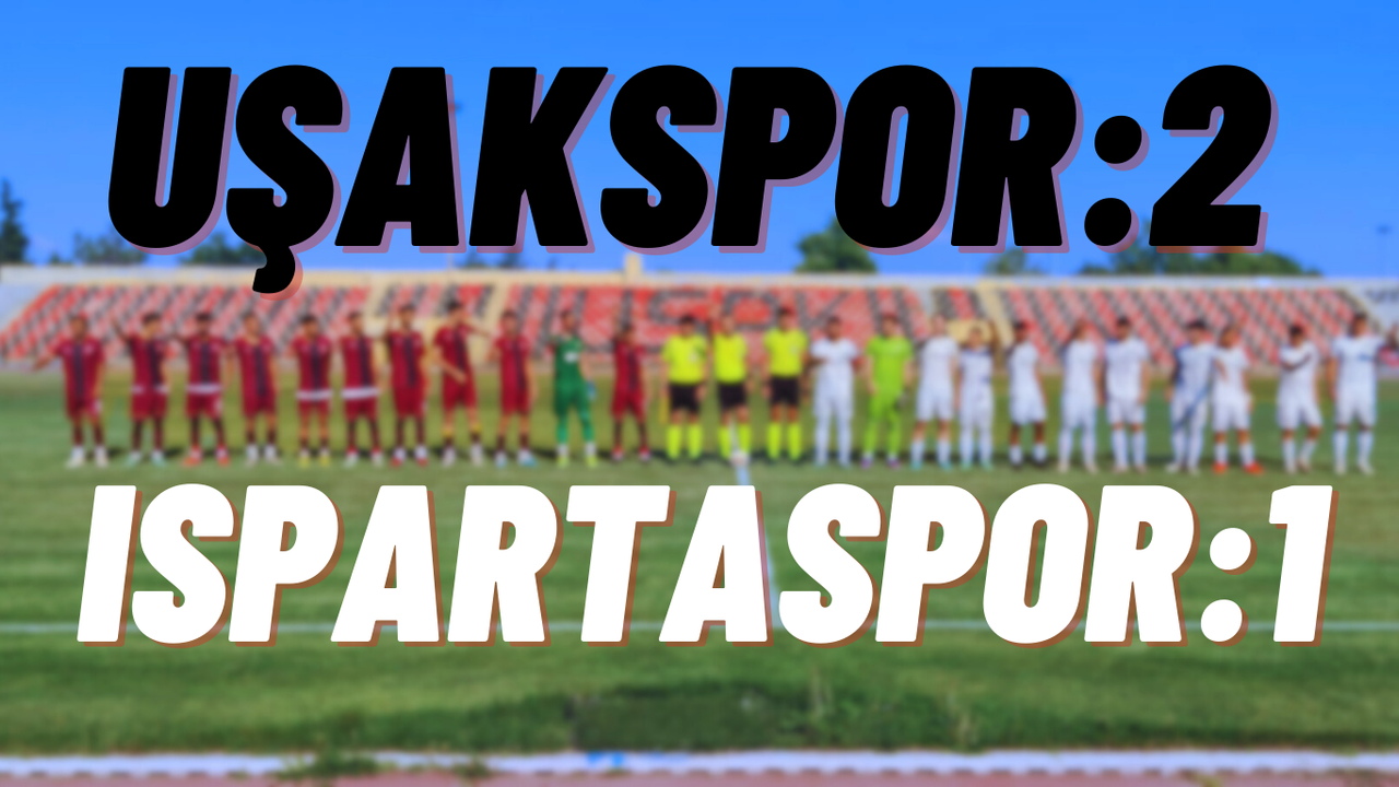 Uşakspor, Ispartaspor 2-1 Mağlup Etti