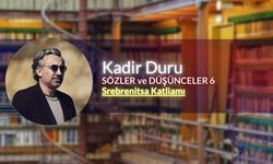 Kadir Duru İle Sözler ve Düşünceler 6 ''Srebrenitsa Katliamı''