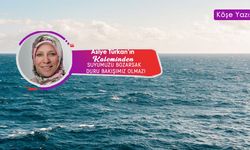 Asiye Türkan'ın Kaleminden 'SUYUMUZU BOZARSAK  DURU BAKIŞIMIZ OLMAZ!'