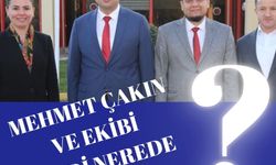 MEHMET ÇAKIN VE EKİBİ ŞİMDİ NEREDE?