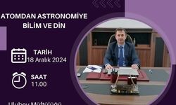 Ulubey'de “Atomdan Astronomiye Bilim ve Din” Konulu Konferans Düzenlenecek