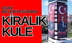 Uşak Belediyesi'nden Kiralık Kule cephesi