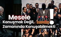 Dün Susanlar, Bugün Konuşanlar: Siyasetin Zamanlama Sorunu