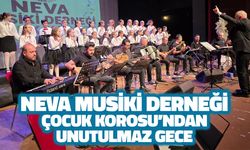NEVA MUSİKİ DERNEĞİ ÇOCUK KOROSUNDAN UNUTULMAZ GECE