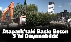 Atapark'taki Baskı Beton 3 Yıl Dayanabildi!