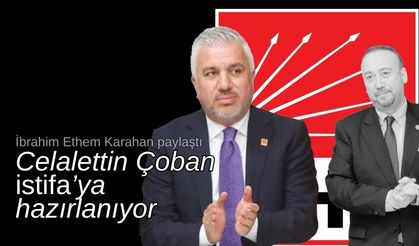 "Celalettin Çoban görevi bırakmaya hazırlanıyor"