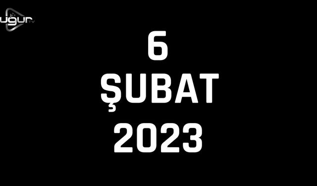 Asrın Felaketi 6 Şubat 2023