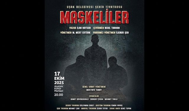 “Maskeliler” Uşak’ta Perde Açıyor
