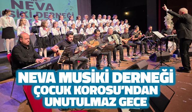 NEVA MUSİKİ DERNEĞİ ÇOCUK KOROSUNDAN UNUTULMAZ GECE