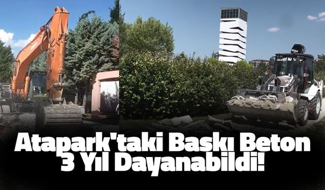 Atapark'taki Baskı Beton 3 Yıl Dayanabildi!