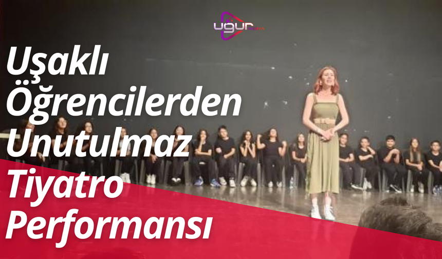 Uşak Borsa İstanbul Ortaokulu Öğrencileri Sahnedeki Başarılarıyla Göz Doldurdu