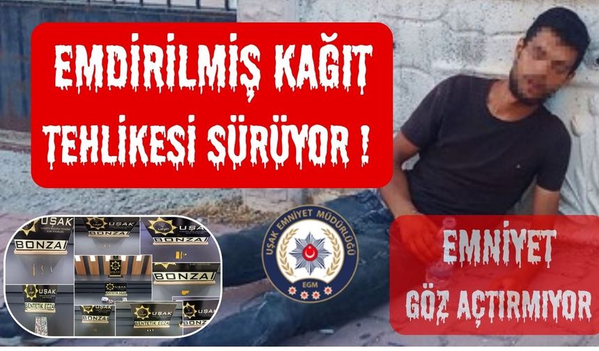 Uşak'ta Emdirilmiş Kağıt Tehlikesi