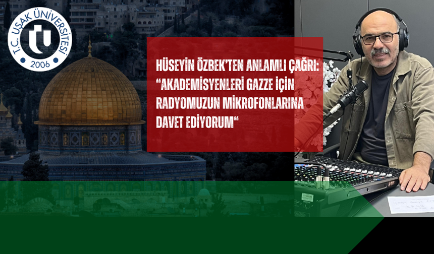 Hüseyin Özbek’ten Anlamlı Çağrı: “Akademisyenleri Gazze için radyomuzun mikrofonlarına davet ediyorum“