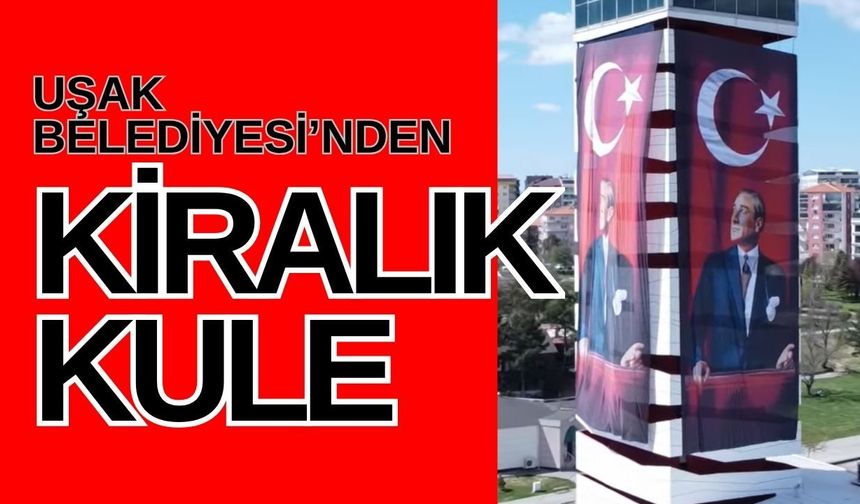 Uşak Belediyesi'nden Kiralık Kule cephesi