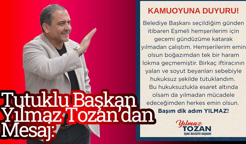Tutuklu Başkan Yılmaz Tozan’dan Mesaj: “Başım Dik, Mücadeleye Devam”