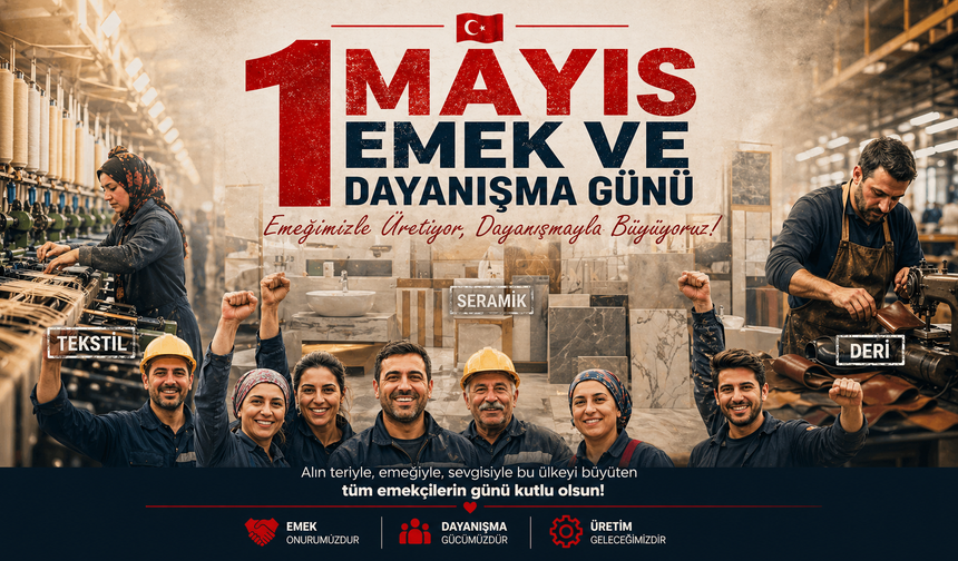 “Birlikte Güçlüyüz: Emek İçin, Hak İçin, 1 Mayıs’ta Tek Ses Tek Yürek!”