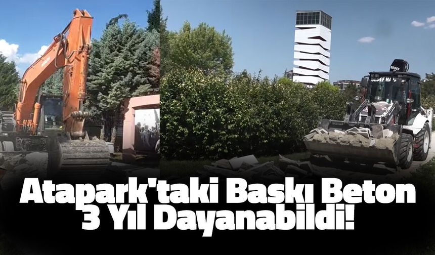 Atapark'taki Baskı Beton 3 Yıl Dayanabildi!