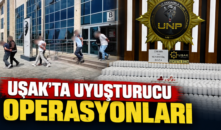 Uşak’ta Uyuşturucu Operasyonları: 15 Günde 230 Bin Sentetik Hap Ele Geçirildi