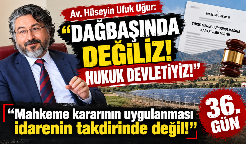 Av. Hüseyin Ufuk Uğur’dan 36. Günde Sert Çıkış: “Dağbaşında Değiliz, Hukuk Devletiyiz!”