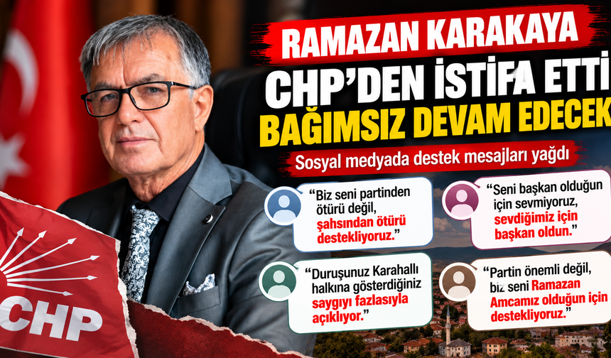 CHP’den İstifa Eden Karahallı Belediye Başkanı Ramazan Karakaya’ya Destek Mesajları Yağdı