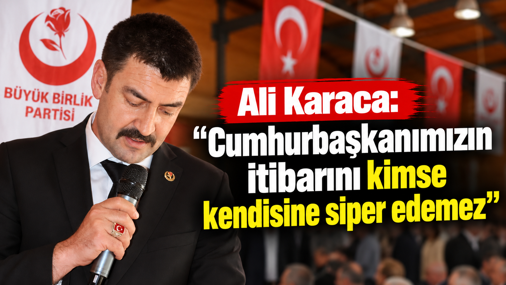 BBP Uşak İl Başkanı Ali Karaca’dan Dikkat Çeken Çıkış: “Cumhurbaşkanımızın İtibarını Kimse Kendisine Siper Edemez”